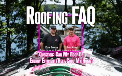 Roofing FAQ – Can My Roof Be Energy Efficient and Help Cool My Home?