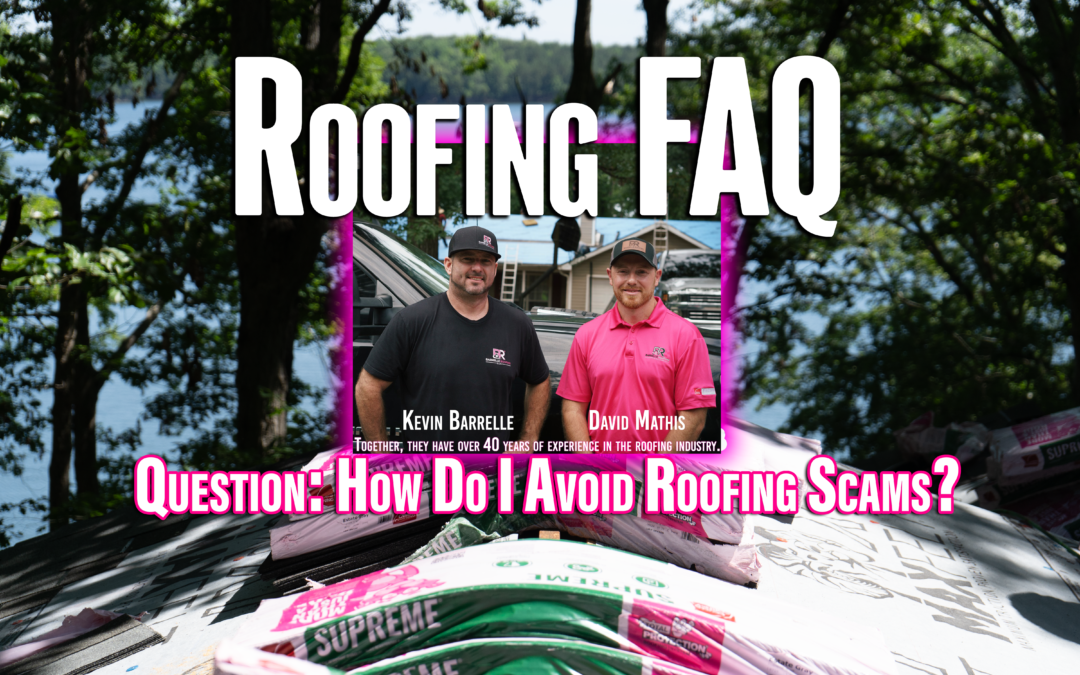 Roofing FAQ – How Do I Avoid Roofing Scams?