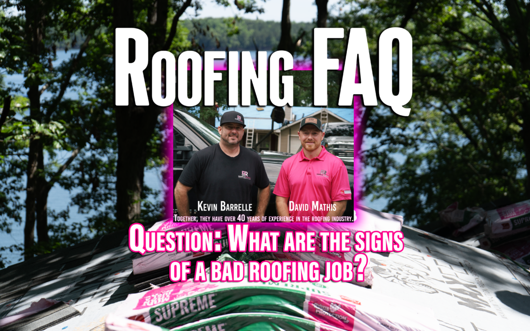 Roofing FAQ – What Are the Signs of a Bad Roofing Job?